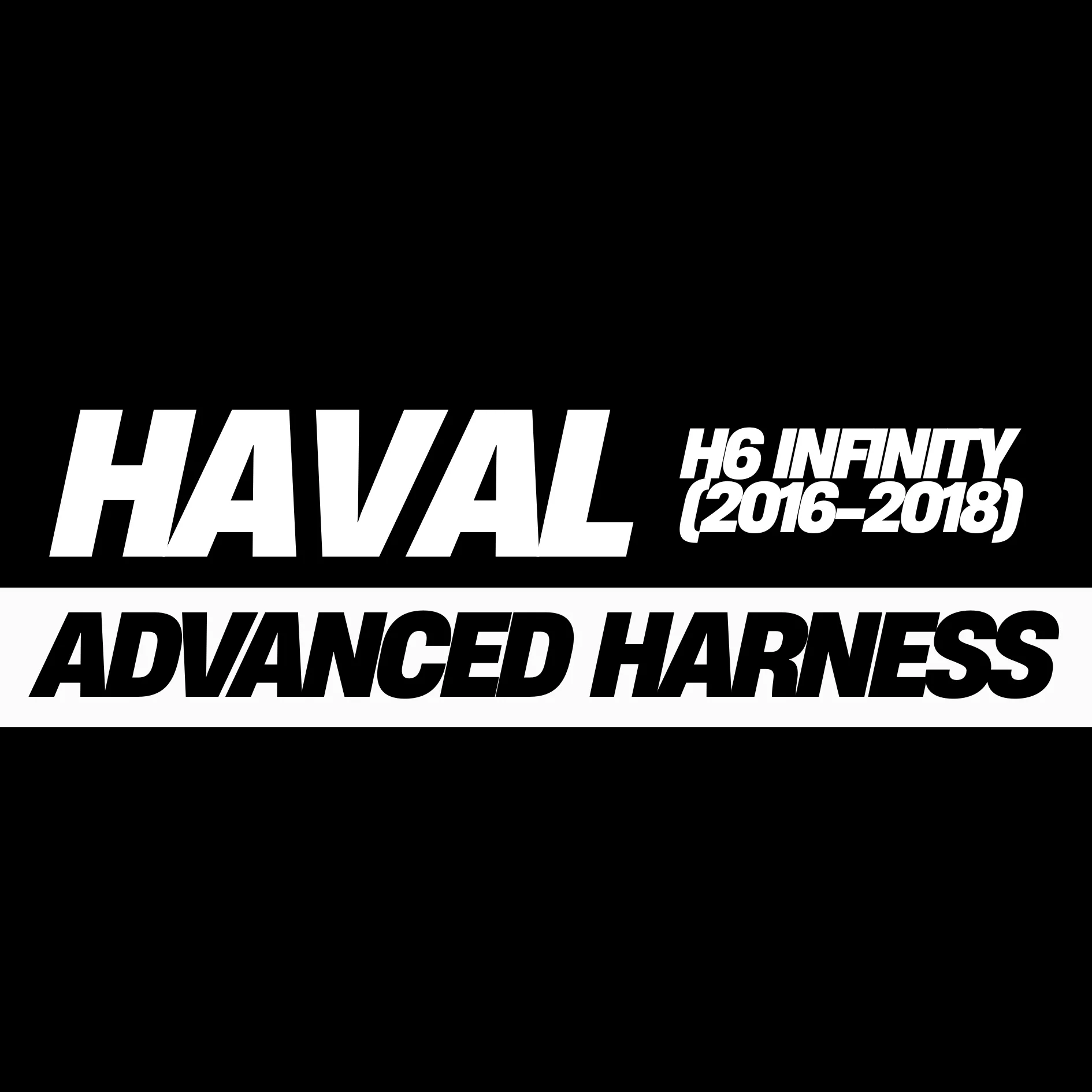 Haval H6 (2016-2018) Amplified Infinity Advanced Harness