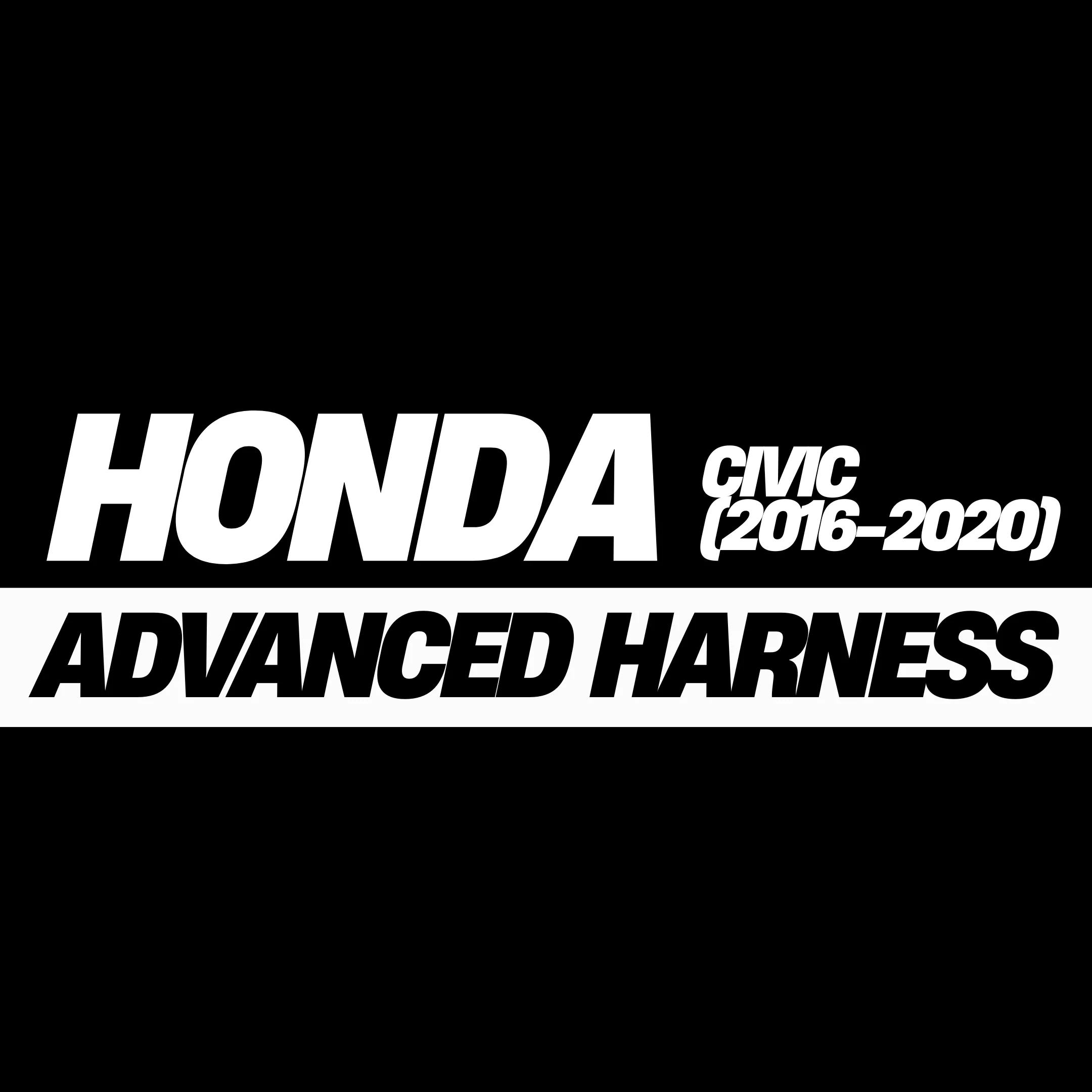 Honda Civic (2016-2020) Advanced Harness
